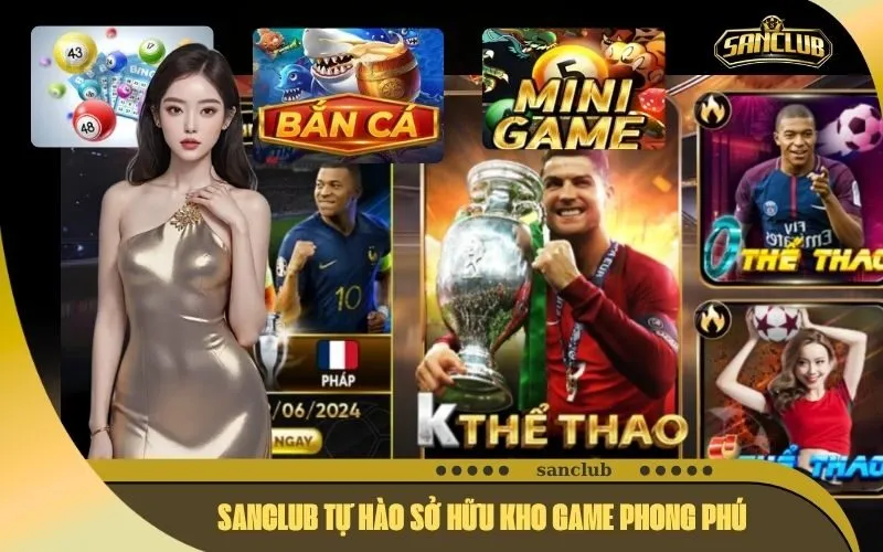 Sanclub tự hào sở hữu kho game phong phú