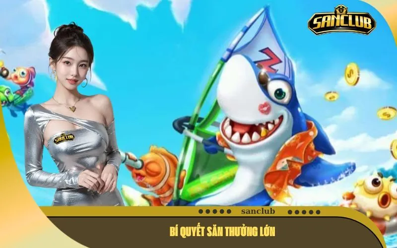 Bí Quyết Săn Thưởng Lớn