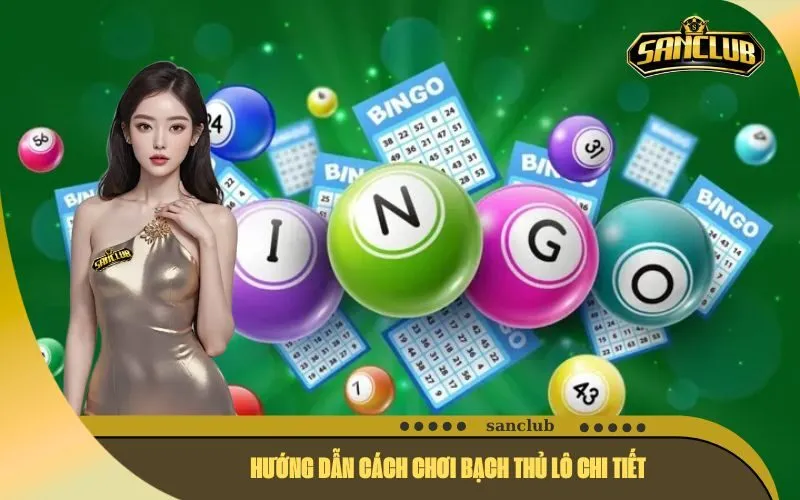 Hướng Dẫn Cách Chơi Bạch Thủ Lô Chi Tiết