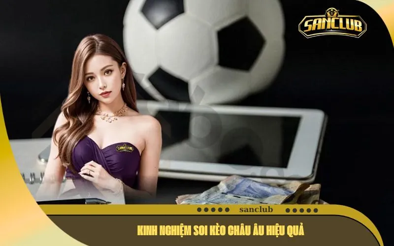 Kinh Nghiệm Soi Kèo Châu Âu Hiệu Quả