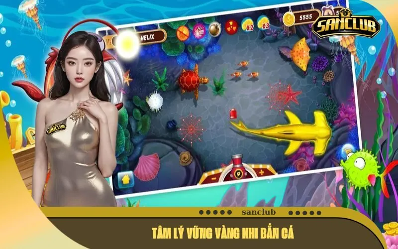 Tâm Lý Vững Vàng Khi Bắn Cá