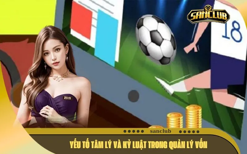 Yếu Tố Tâm Lý Và Kỷ Luật Trong Quản Lý Vốn