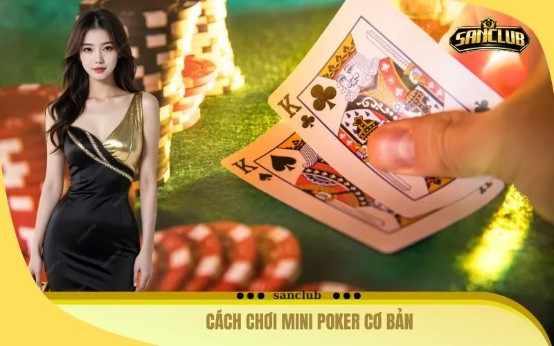 Cách Chơi Mini Poker Cơ Bản
