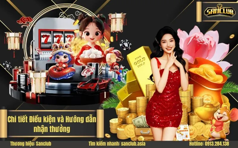 Chi tiết Điều kiện và Hướng dẫn nhận thưởng